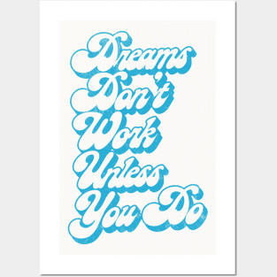 Dreams Don't Work Unless You Do Posters and Art